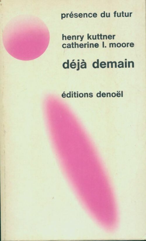 Déjà demain - Henry Kuttner ; Catherine L. Moore -  Présence du Futur - Livre