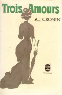 Trois amours - Archibald Joseph Cronin -  Le Livre de Poche - Livre