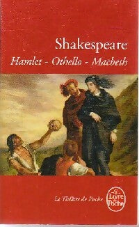 Hamlet / Othello / Macbeth - William Shakespeare -  Le Livre de Poche - Livre