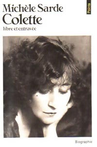 Colette. Libre et entravée - Michèle Sarde -  Points Biographie - Livre