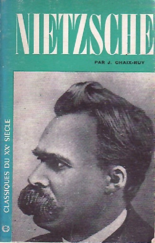 Nietzsche - J. Chaix-Ruy -  Classiques du XXe siècle - Livre