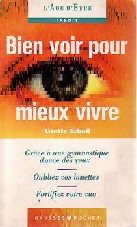Bien voir pour mieux vivre - Lisette Scholl -  Pocket - Livre