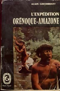 L'expédition Orénoque-Amazone 1948-1950 - Alain Gheerbrant -  Le Livre de Poche - Livre