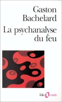 La psychanalyse du feu - Gaston Bachelard -  Folio Essais - Livre