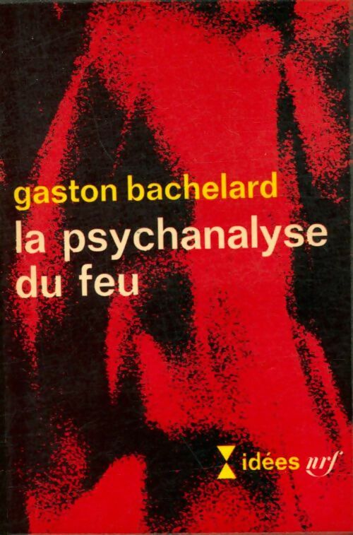La psychanalyse du feu - Gaston Bachelard -  Idées - Livre