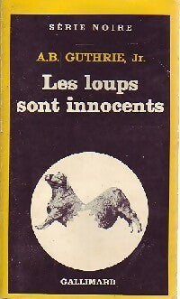 Les loups sont innocents - A.B. Jr Guthrie -  Série Noire - Livre