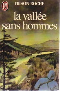Les terres de l'infini Tome II : La vallée sans hommes - Roger Frison-Roche -  J'ai Lu - Livre