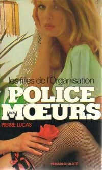 Les filles de l'organisation - Pierre Lucas -  Police des Moeurs - Livre