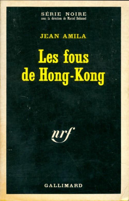 Les fous de Hong-Kong - Jean Amila -  Série Noire - Livre