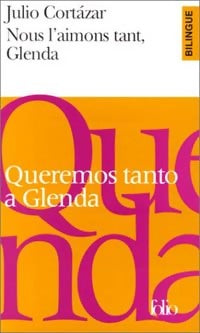 Nous l'aimons tant, Glenda (choix) - Julio Cortàzar -  Folio Bilingue - Livre