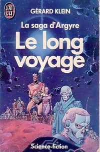 La saga d'Argyre : Le long voyage - Gérard Klein -  J'ai Lu - Livre