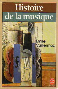 Histoire de la musique - Emile Vuillermoz -  Le Livre de Poche - Livre