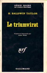 Le triumvirat - H. Baldwin Taylor -  Série Noire - Livre