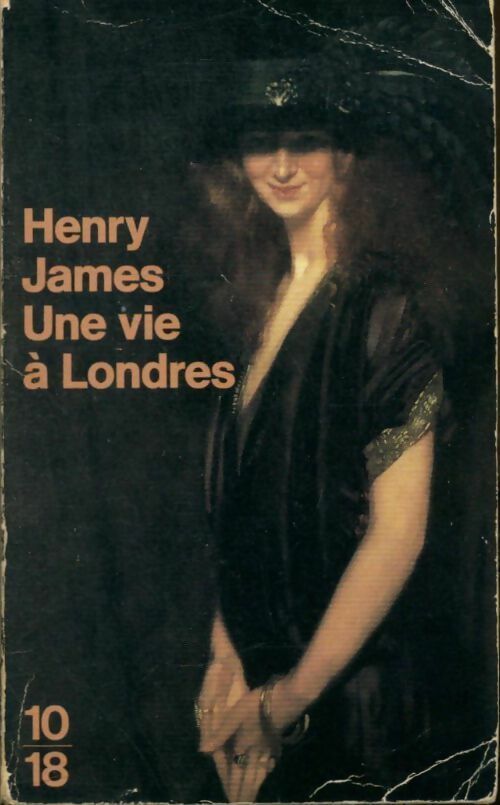 Une vie à Londres - Henry James -  10-18 - Livre