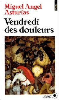 Vendredi des douleurs - Miguel Angel Asturias -  Points Roman - Livre