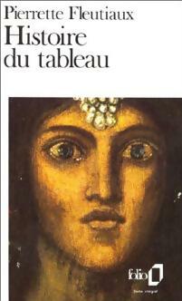Histoire du tableau - Pierrette Fleutiaux -  Folio - Livre