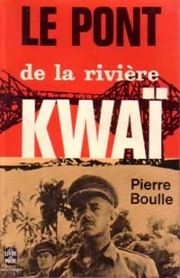 Le pont de la rivière Kwaï - Pierre Boulle -  Le Livre de Poche - Livre