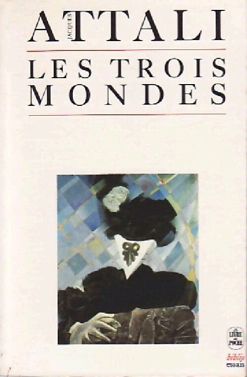 Les trois mondes - Jacques Attali -  Le Livre de Poche - Livre