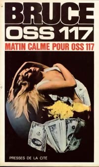 Matin calme pour OSS 117 - Josette Bruce -  Jean Bruce - Livre