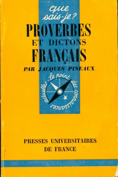 Proverbes et dictons français - Jacques Pineaux -  Que sais-je - Livre