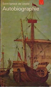 Autobiographie ou mes expériences de vérité - Saint Ignace De Loyola -  Livre de Vie - Livre
