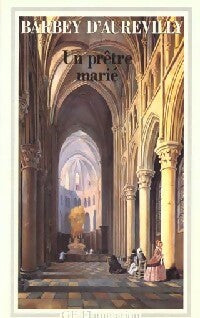 Un prêtre marié - Jules Barbey D'Aurevilly -  GF - Livre