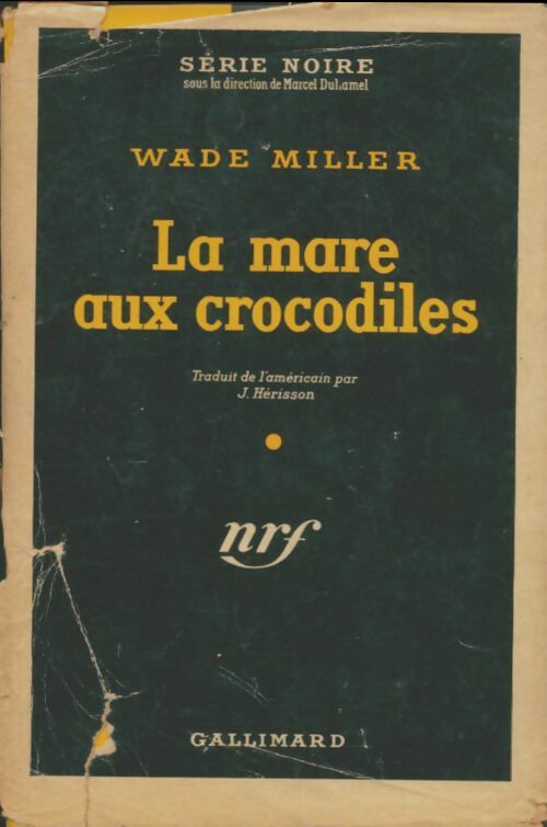 La mare aux crocodiles - Bob Wade ; Bill Miller -  Série Noire - Livre