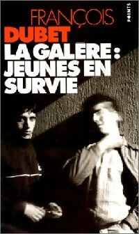 La Galère : jeunes en survie - François Dubet -  Points - Livre