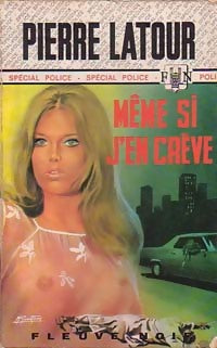 Même si j'en crève ! - Pierre Latour -  Spécial-Police - Livre