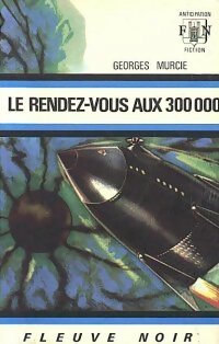 Le rendez-vous aux 300 000 - Georges Murcie -  Anticipation - Livre