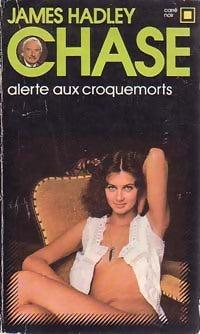Alerte aux croquemorts - James Hadley Chase -  Carré Noir - Livre