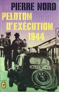 Peloton d'exécution 1944 - Pierre Nord -  Le Livre de Poche - Livre