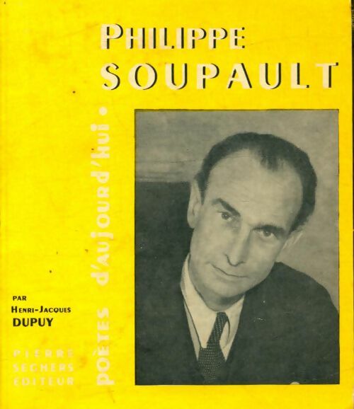 Philippe Soupault - H.-J. Dupuy -  Poètes d'aujourd'hui - Livre