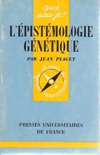 L'épistémologie génétique - Jean Piaget -  Que sais-je - Livre
