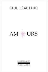 Amours - Paul Léautaud -  L'imaginaire - Livre