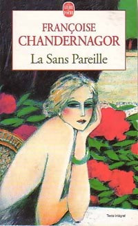 La sans Pareille - Françoise Chandernagor -  Le Livre de Poche - Livre