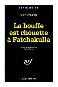 La bouffe est chouette à Fatchakulla ! - Ned Crabb -  Série Noire - Livre