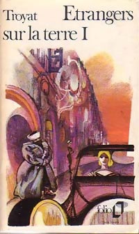 Etrangers sur la terre Tome I - Henri Troyat -  Folio - Livre