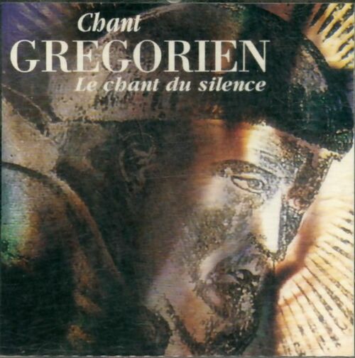 Chant Grégorien - Le Chant Du Silence - Artistes Divers - CD