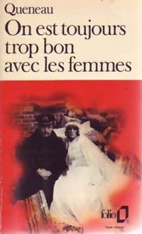 On est toujours trop bon avec les femmes - Raymond Queneau -  Folio - Livre