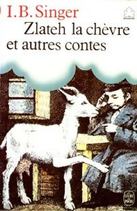 Zlateh la chèvre et autres contes - Isaac Bashevis Singer -  Le Livre de Poche jeunesse - Livre