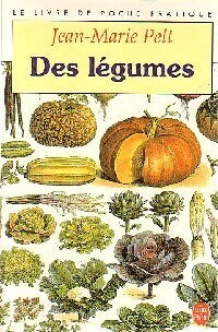 Des légumes - Jean-Marie Pelt -  Le Livre de Poche - Livre