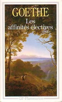 Les affinités électives - Johann Wolfgang Von Goethe -  GF - Livre