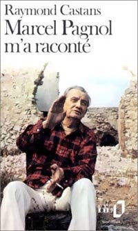 Marcel Pagnol m'a raconté... - Raymond Castans -  Folio - Livre