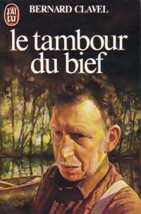 Le tambour du bief - Bernard Clavel -  J'ai Lu - Livre