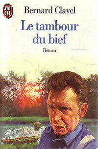 Le tambour du bief - Bernard Clavel -  J'ai Lu - Livre