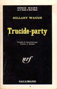 Trucide-party - Hilary Waugh -  Série Noire - Livre