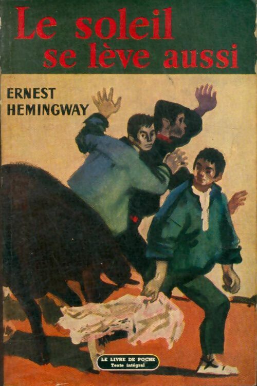 Le soleil se lève aussi - Ernest Hemingway -  Le Livre de Poche - Livre