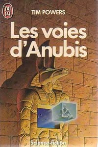 Les voies d'Anubis - Tim Powers -  J'ai Lu - Livre