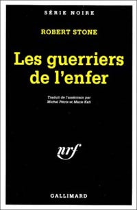 Les guerriers de l'enfer - Robert Stone -  Série Noire - Livre